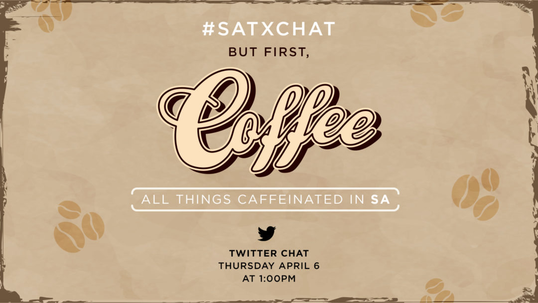 #SATXCHAT Number 2: Coffee in San Antonio